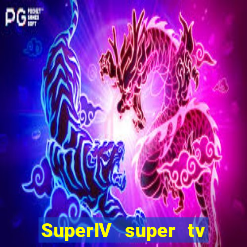 SuperIV super tv ao vivo super tv ao vivo - site para assistir tv ao vivo