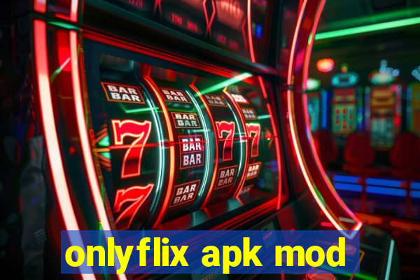 onlyflix apk mod