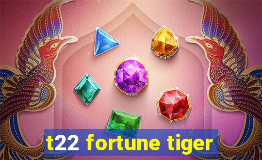 t22 fortune tiger