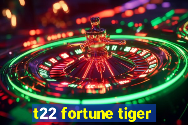 t22 fortune tiger