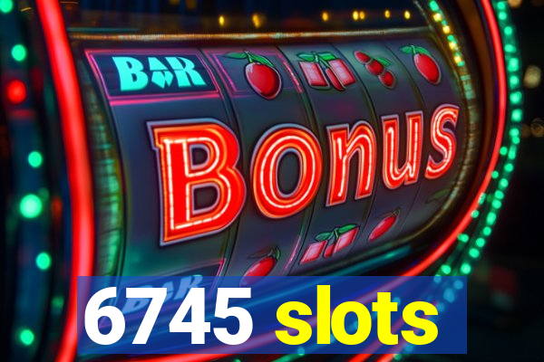 6745 slots