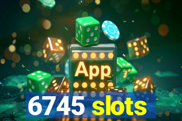 6745 slots