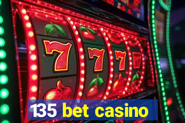 135 bet casino