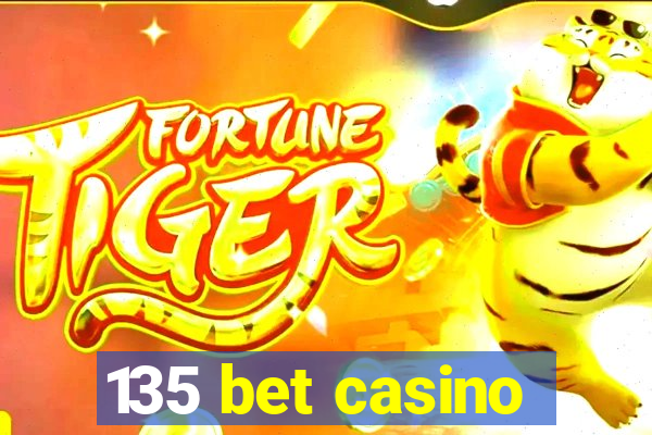 135 bet casino