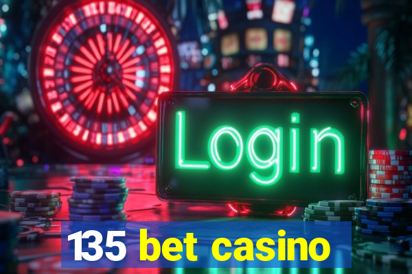 135 bet casino