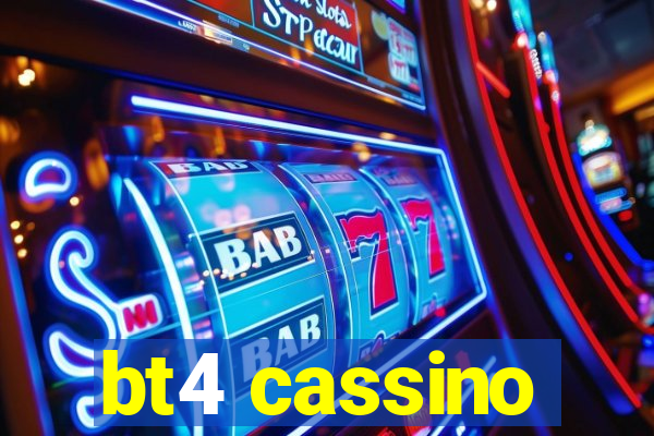 bt4 cassino
