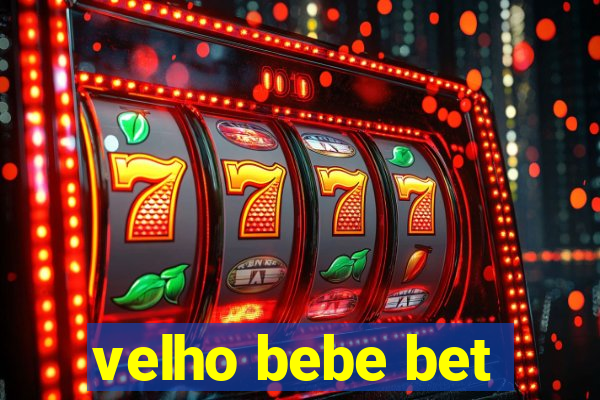 velho bebe bet