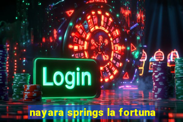 nayara springs la fortuna