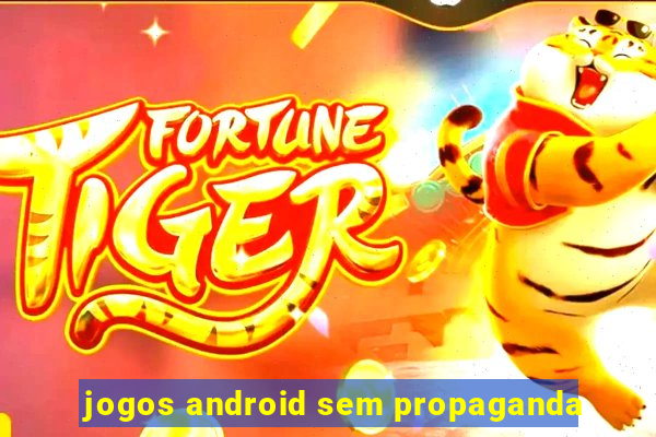 jogos android sem propaganda