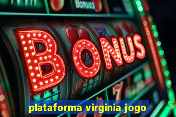 plataforma virginia jogo