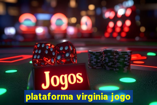 plataforma virginia jogo