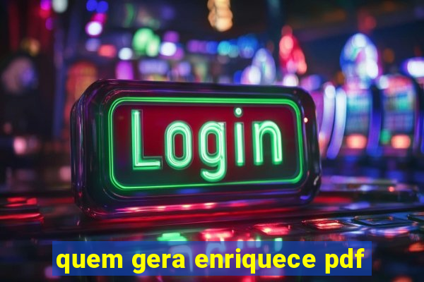 quem gera enriquece pdf