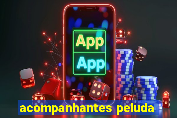 acompanhantes peluda