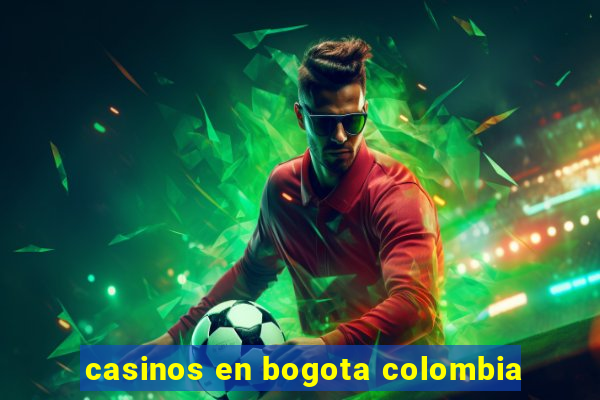 casinos en bogota colombia