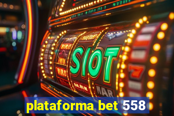 plataforma bet 558