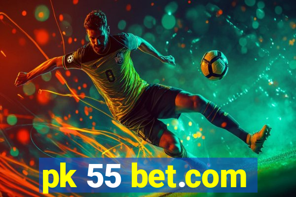 pk 55 bet.com