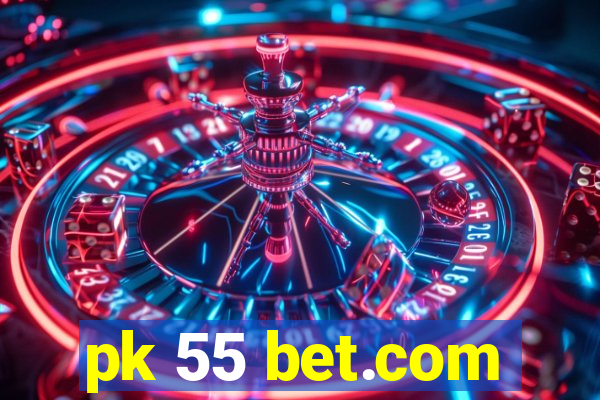 pk 55 bet.com