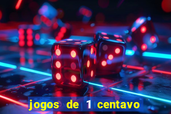 jogos de 1 centavo na blaze