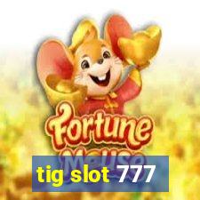 tig slot 777