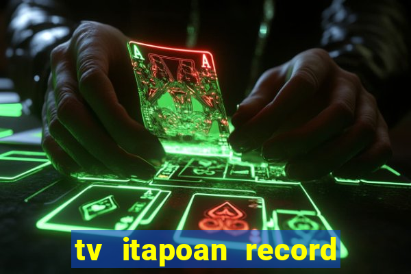 tv itapoan record bahia ao vivo