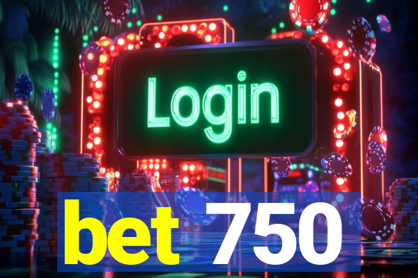 bet 750