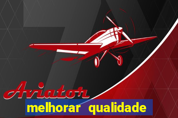 melhorar qualidade da foto ia online