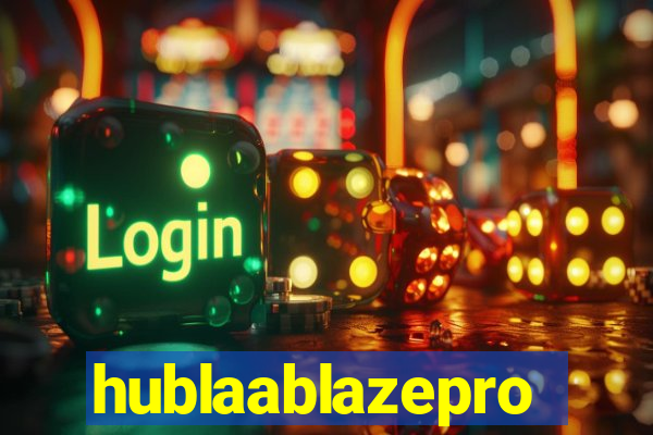 hublaablazepro