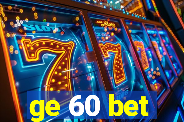 ge 60 bet