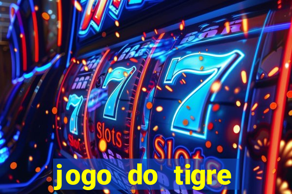 jogo do tigre plataforma chinesa