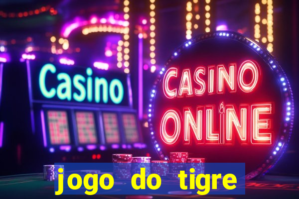 jogo do tigre plataforma chinesa