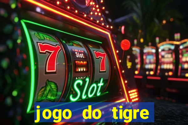 jogo do tigre plataforma chinesa