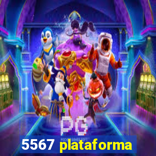 5567 plataforma