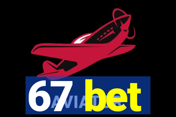 67 bet