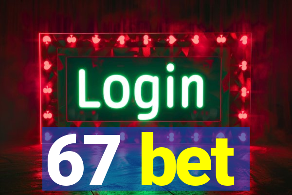 67 bet