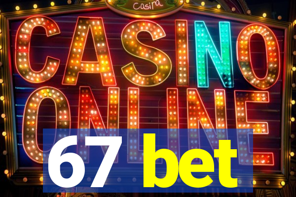 67 bet