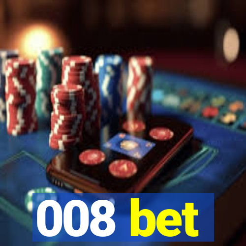 008 bet