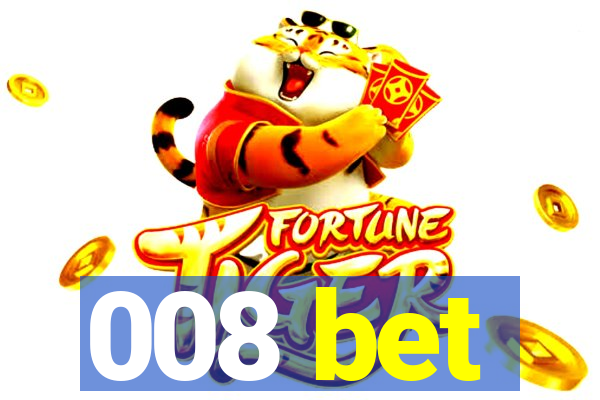 008 bet