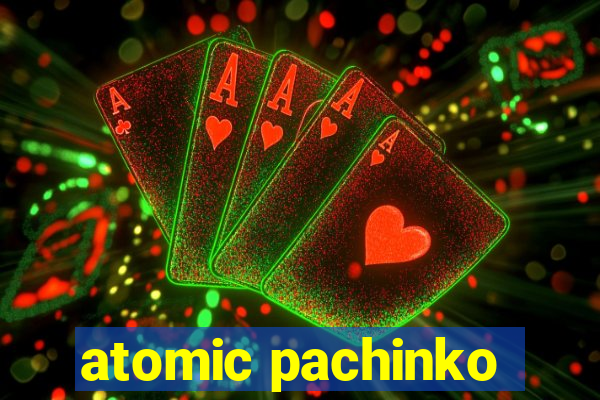atomic pachinko