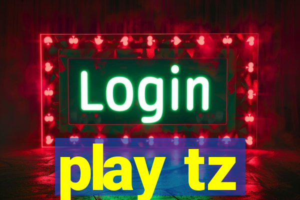 play tz
