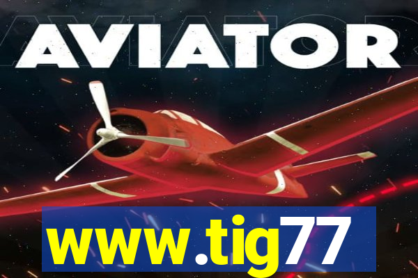 www.tig77