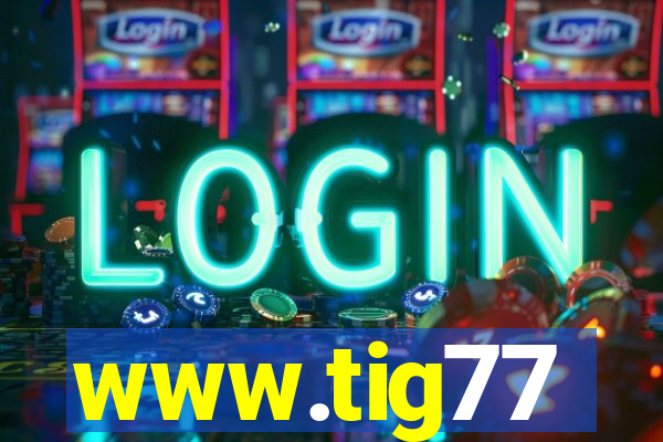 www.tig77