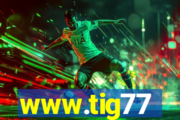 www.tig77