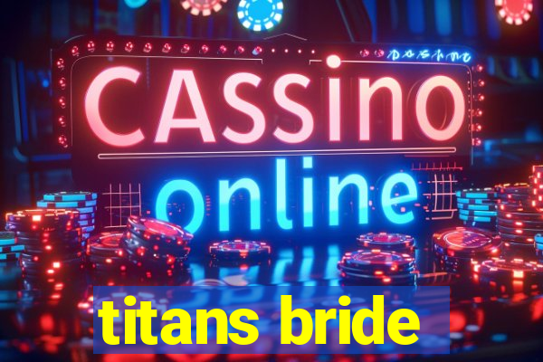 titans bride