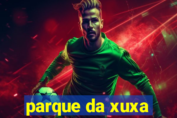parque da xuxa