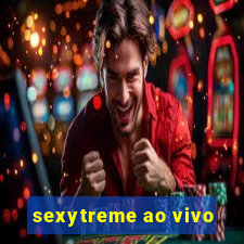 sexytreme ao vivo
