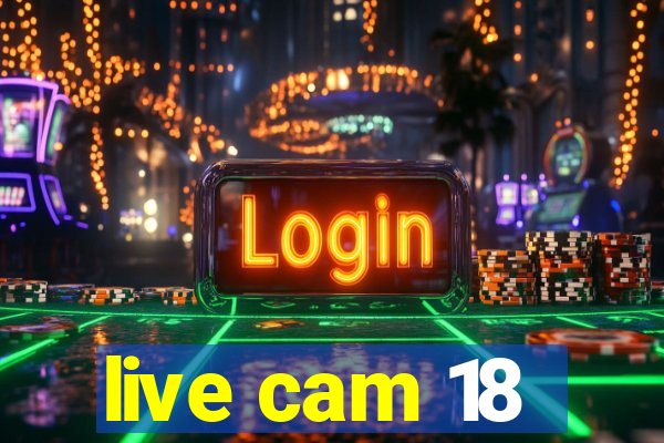 live cam 18