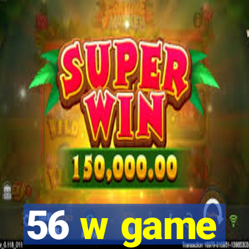 56 w game