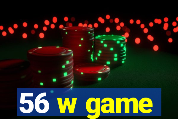 56 w game