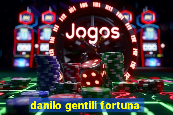 danilo gentili fortuna