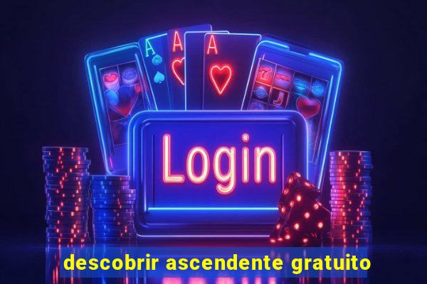 descobrir ascendente gratuito